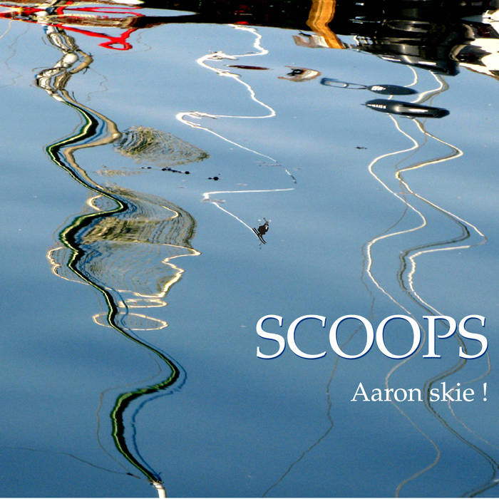 Aaron Skie, 1er album de Scoops sorti en 2012